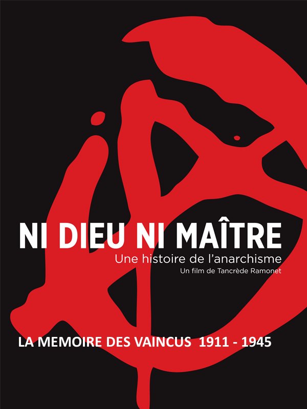 Ni Dieu ni Maître : La mémoire des vaincus 1911-1945 | Ramonet, Tancrède (Réalisateur)
