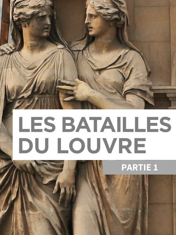Les batailles du Louvre - Partie 1 | Bergère, Sylvain (Réalisateur)