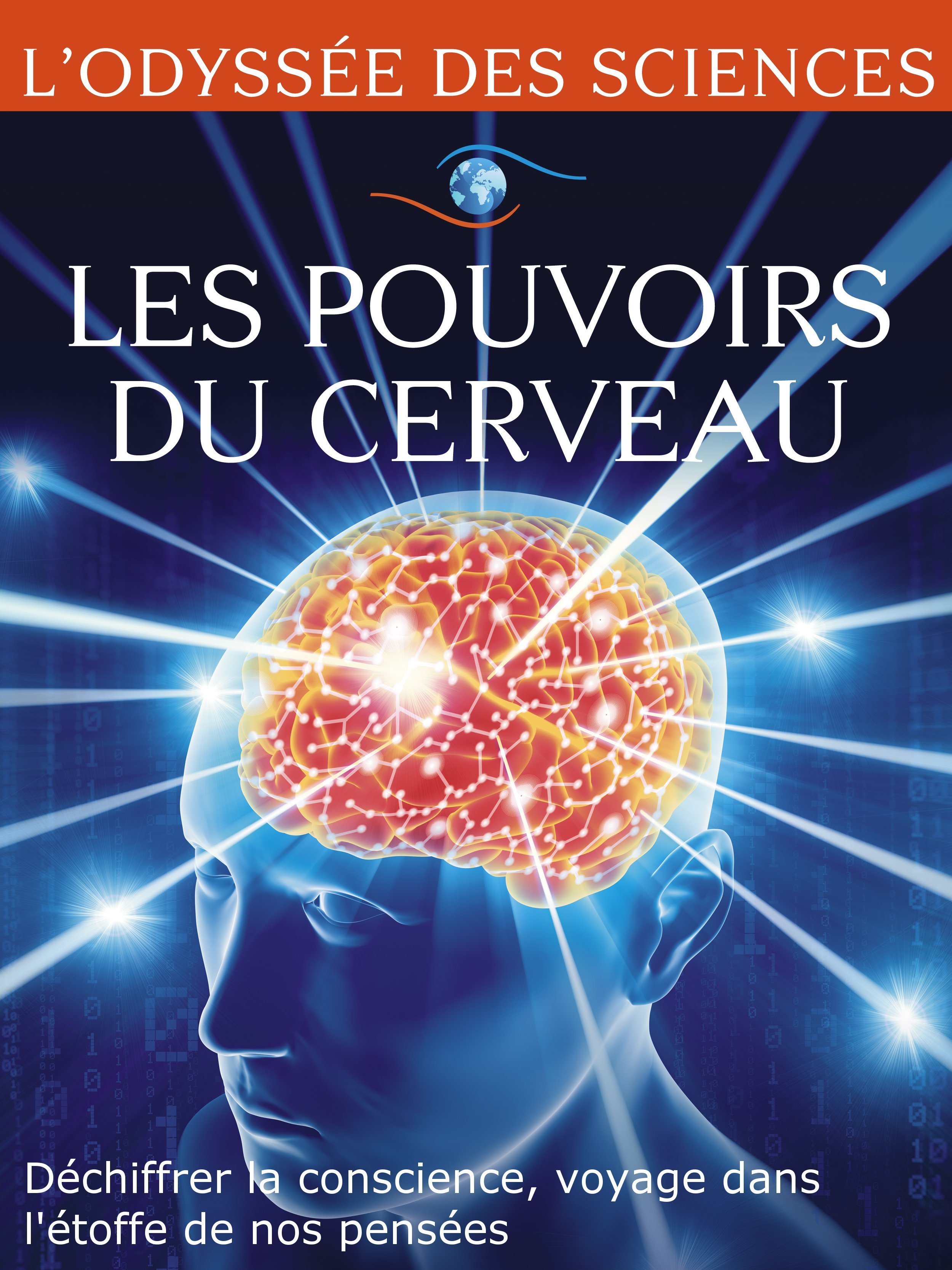 Movie poster of Les pouvoirs du cerveau - Déchiffrer la conscience, voyage dans l'étoffe de nos pensées