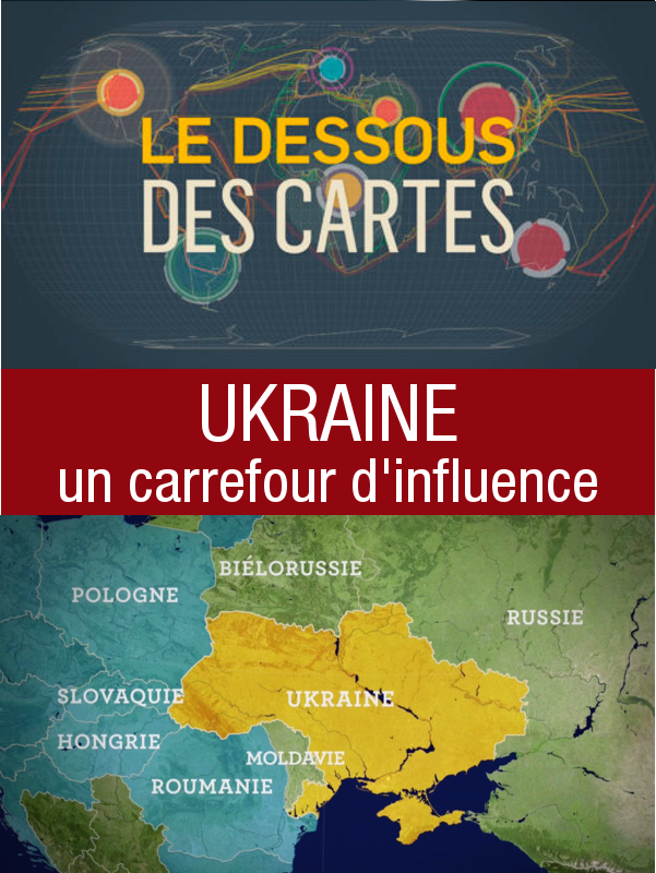 Dessous des cartes - Ukraine, un carrefour d'influences | Rueff, Judith (Réalisateur)