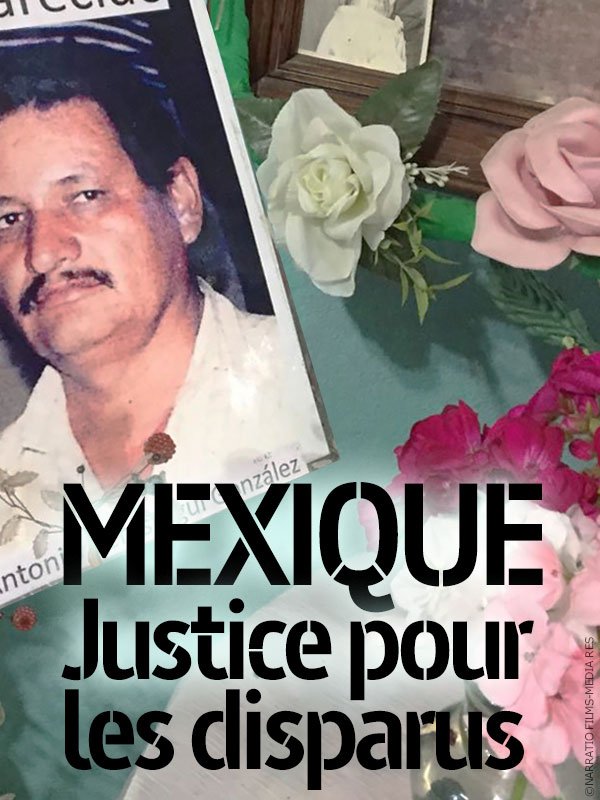 Mexique, justice pour les disparus | Chandelle, André (Réalisateur)