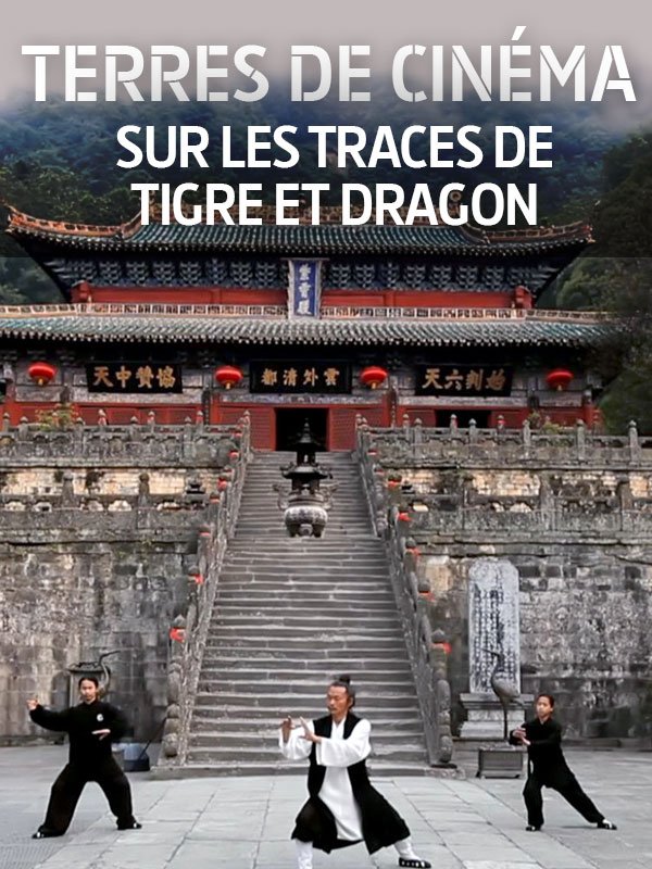 Terres de cinéma – Sur les traces de "Tigre et Dragon" | Tondre, Fanny (Réalisateur)