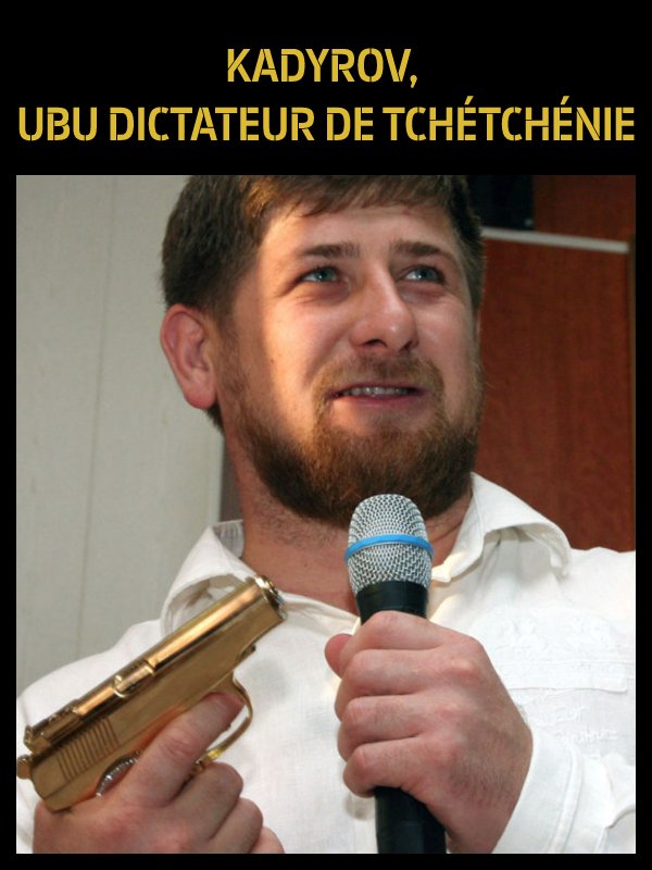 Image de Kadyrov, Ubu dictateur de Tchétchénie