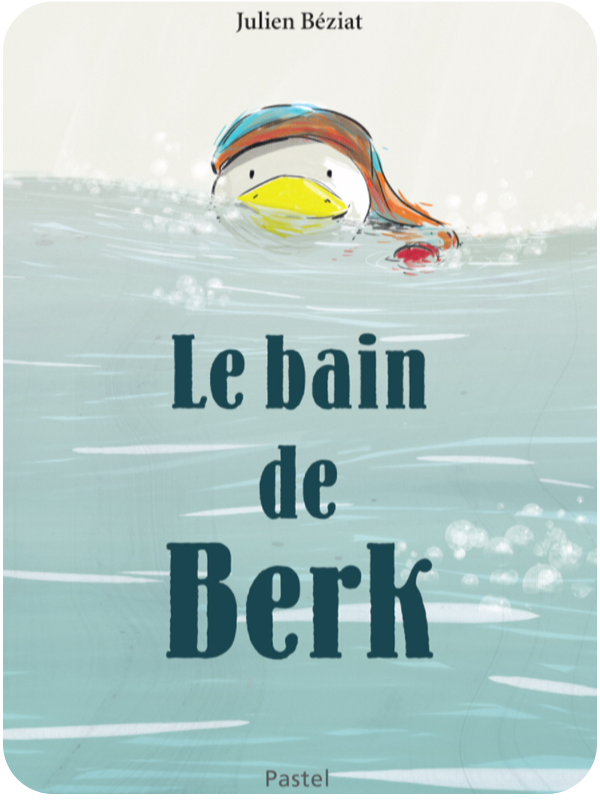 Le bain de Berk - L'école des Loisirs | Béziat, Julien (Réalisateur)
