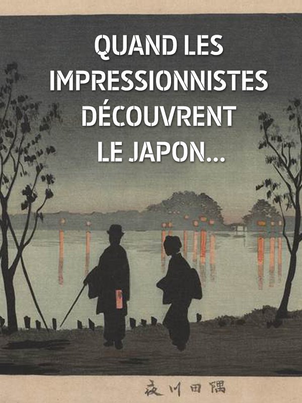 Quand les impressionnistes découvrent le Japon... | Picard, Philippe (Réalisateur)