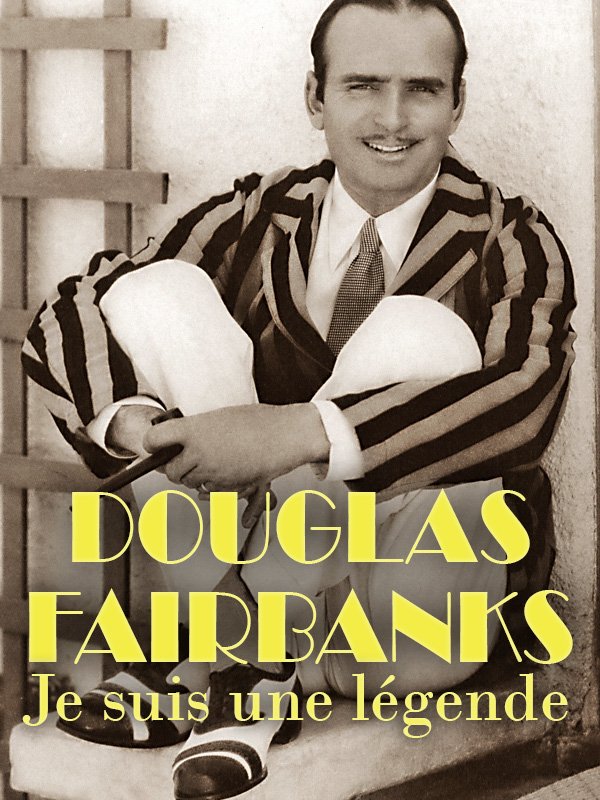 Douglas Fairbanks : je suis une légende | Kuperberg, Clara (Réalisateur)
