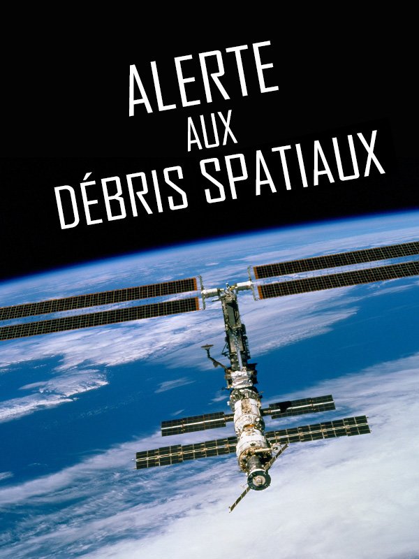 Alerte aux débris spatiaux | Loyer, Bertrand (Réalisateur)