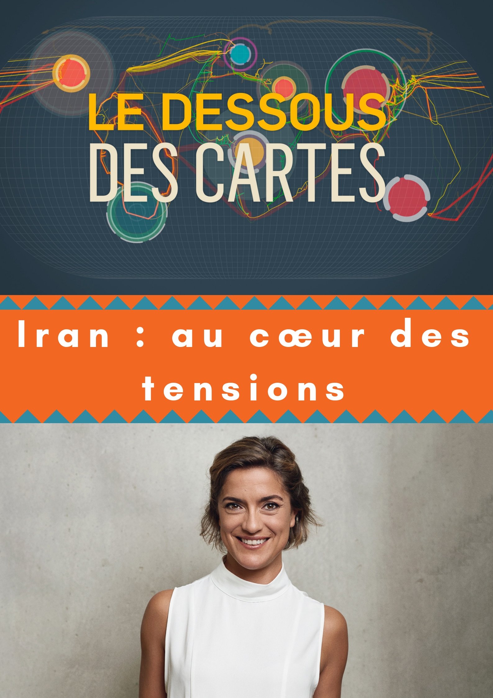 Le Dessous des cartes - Iran : au coeur des tensions | Laborde, Benoît (Réalisateur)