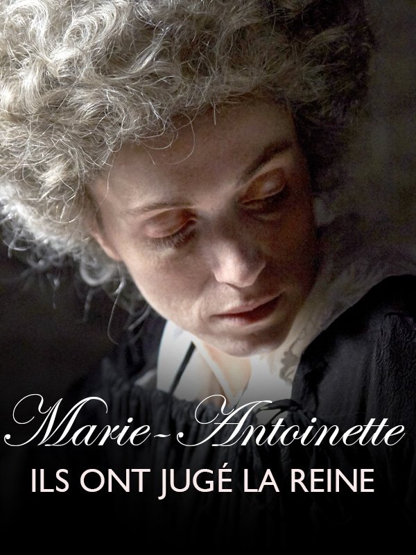 Marie-Antoinette, ils ont jugé la reine | Brunard, Alain (Réalisateur)