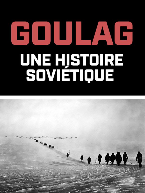 Goulag, une histoire soviétique | 