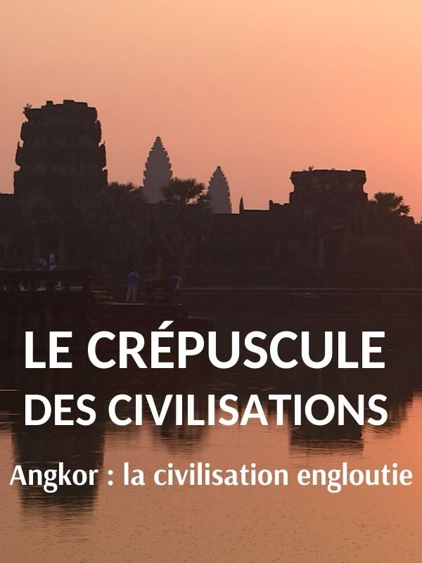 Le Crépuscule des civilisations - Angkor : la civilisation engloutie | Wilner, Frédéric (Réalisateur)