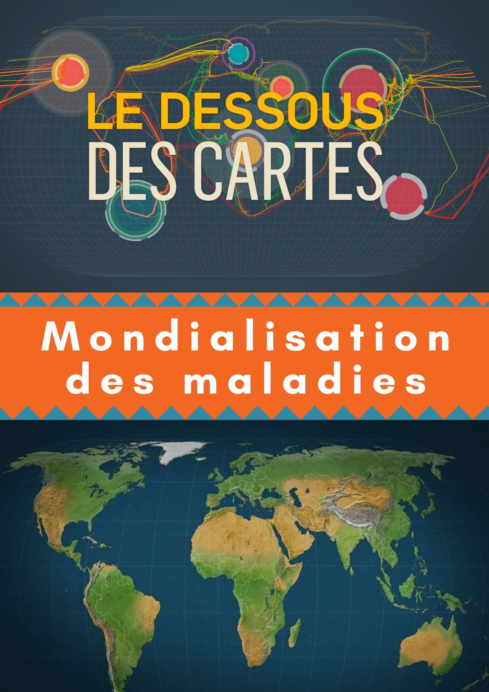 Le Dessous des cartes - Mondialisation des maladies | Victor, Jean-Christophe (Réalisateur)