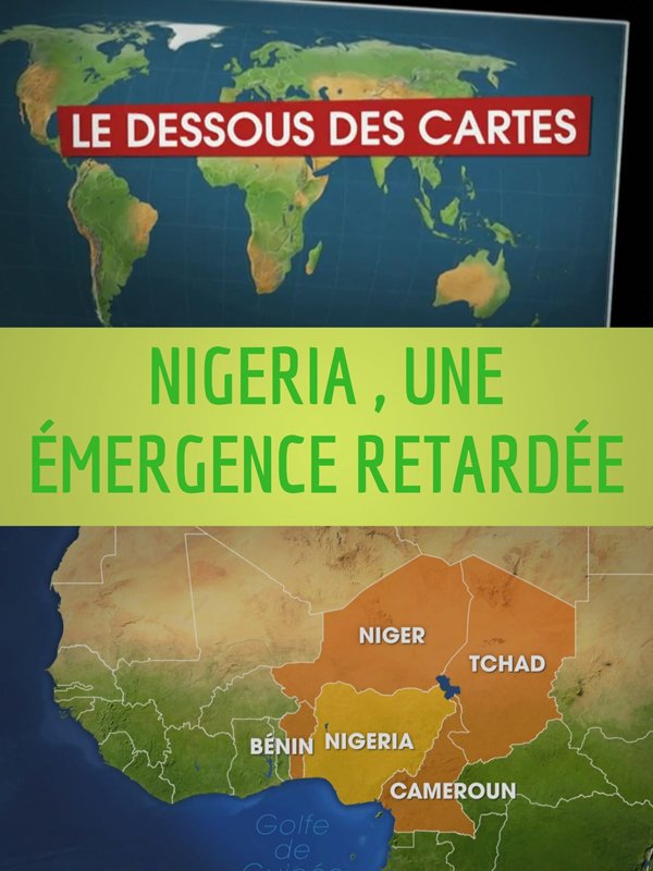 Le Dessous des cartes - Nigeria , une émergence retardée