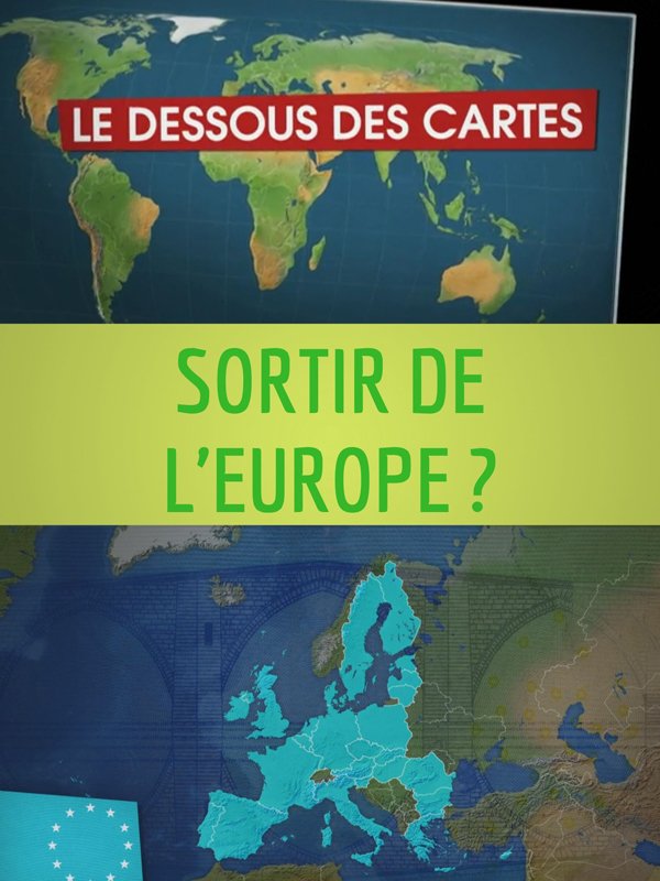 Le Dessous des cartes - Sortir de l'Europe ? | Victor, Jean-Christophe (Réalisateur)