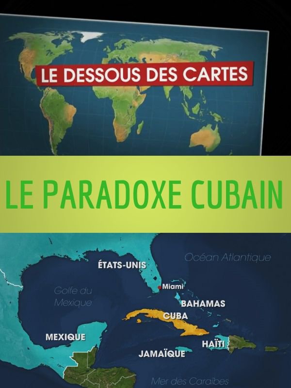 Le Dessous des cartes - Le paradoxe cubain | Lernoud, Frédéric (Réalisateur)