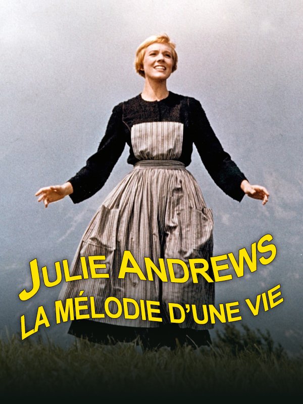 Julie Andrews, la mélodie d'une vie | Riou, Yves (Réalisateur)