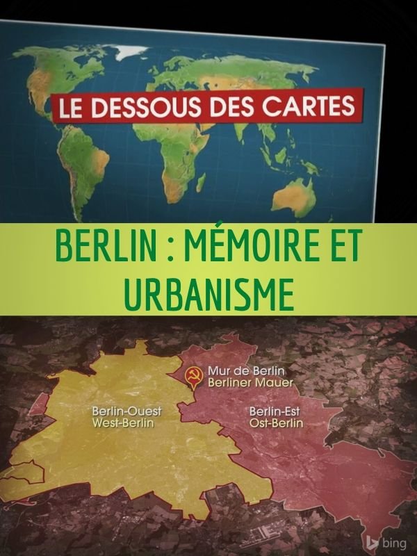 Le Dessous des  cartes - Berlin : Mémoire et urbanisme | Victor, Jean-Christophe (Réalisateur)