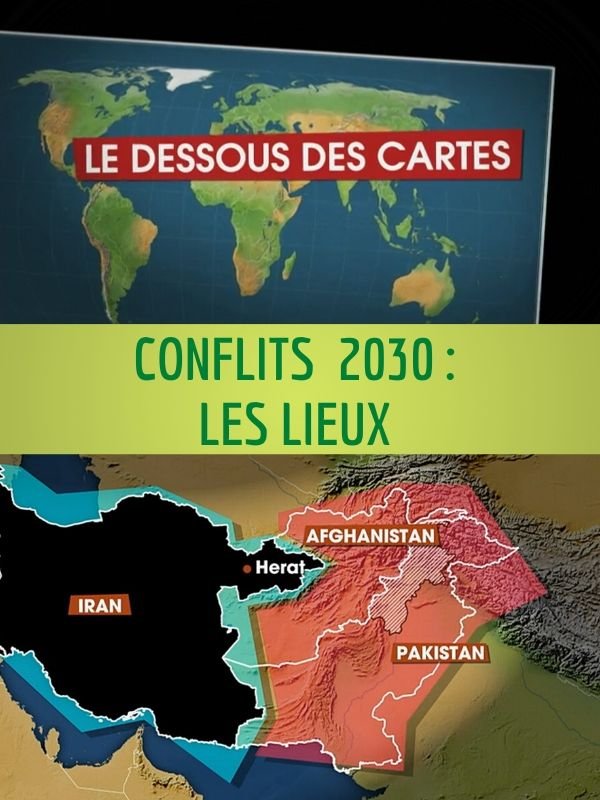Le Dessous des cartes - Conflits 2030 : les lieux | Lernoud, Frédéric (Réalisateur)