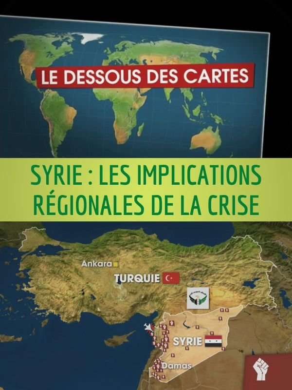 Le Dessous des cartes - Syrie : les implications régionales de la crise (2/2)