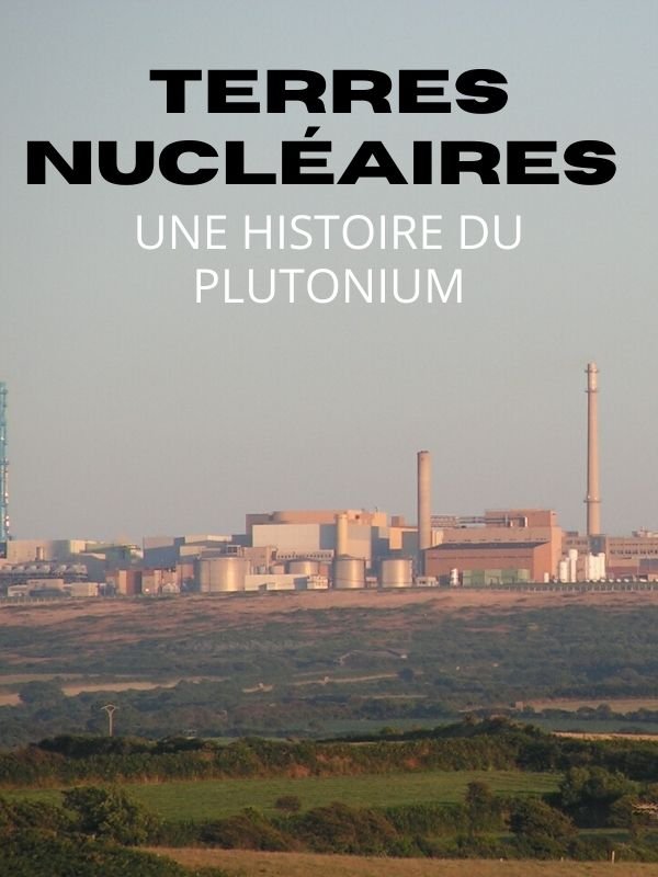 Movie poster of Terres nucléaires - Une histoire du plutonium