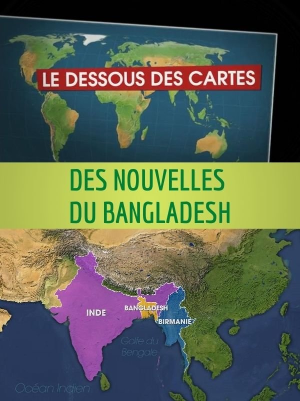 Le Dessous des cartes - Des nouvelles du Bangladesh | Victor, Jean-Christophe (Réalisateur)