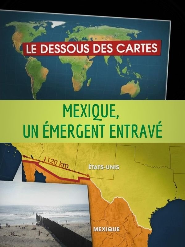 Le Dessous des cartes - Mexique, un émergent entravé | Victor, Jean-Christophe (Réalisateur)
