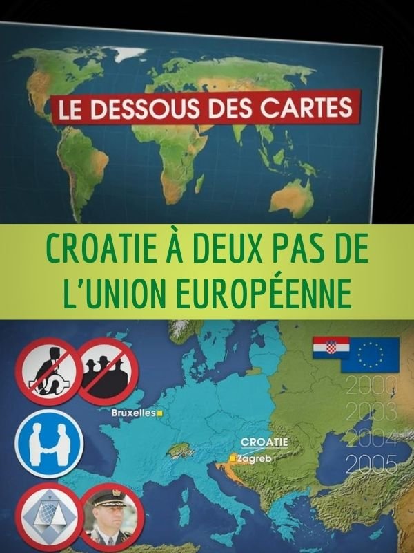 Le Dessous des cartes - Croatie à deux pas de l'Union Européenne | Lernoud, Frédéric (Réalisateur)