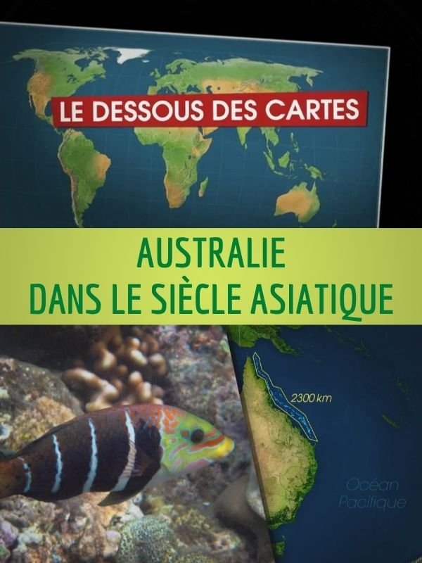 Le Dessous des Cartes - Australie dans le siècle asiatique | Jomier, Alain (Réalisateur)