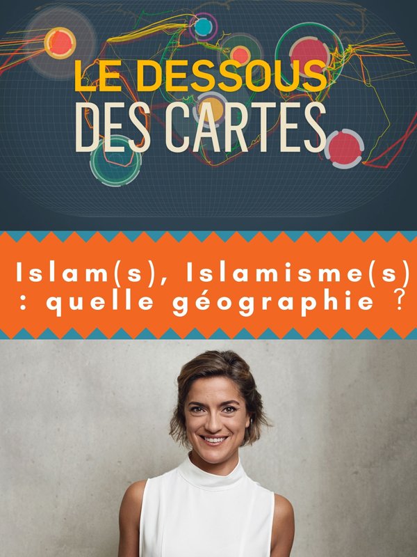 Le Dessous des cartes - Islam(s), Islamisme(s) : quelle géographie ? | Laborde, Benoît (Réalisateur)