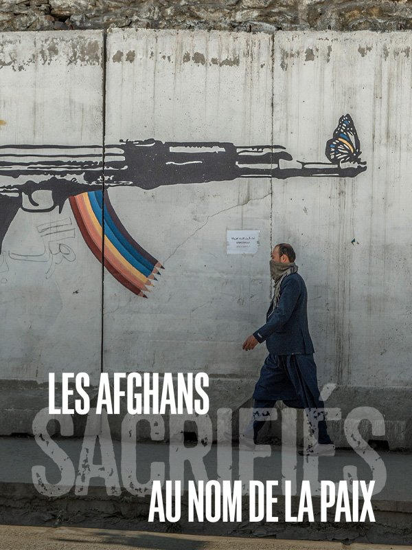 Les Afghans, sacrifiés au nom de la paix | Jousset, Alexandra (Réalisateur)