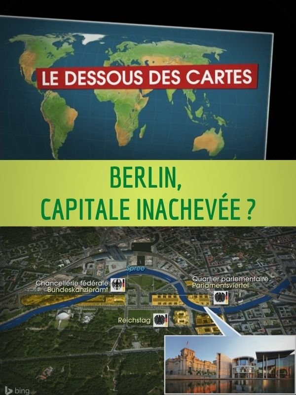 Le Dessous des cartes - Berlin, capitale inachevée ?