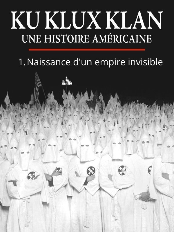 Ku Klux Klan, une histoire américaine - Naissance d'un empire invisible | Korn-Brzoza, David (Réalisateur)