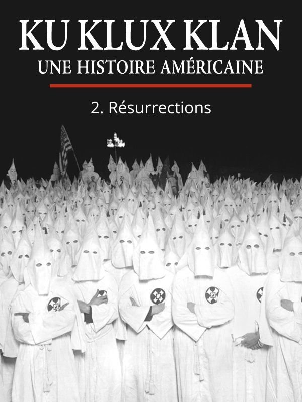 Ku Klux Klan, une histoire américaine - Résurrections | Korn-Brzoza, David (Réalisateur)