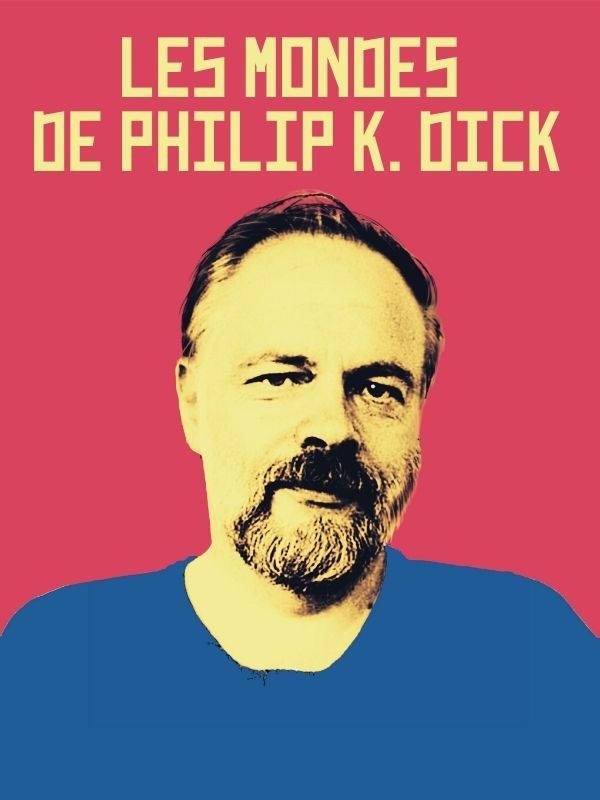 Les mondes de Philip K.Dick | Coquart, Yann (Réalisateur)