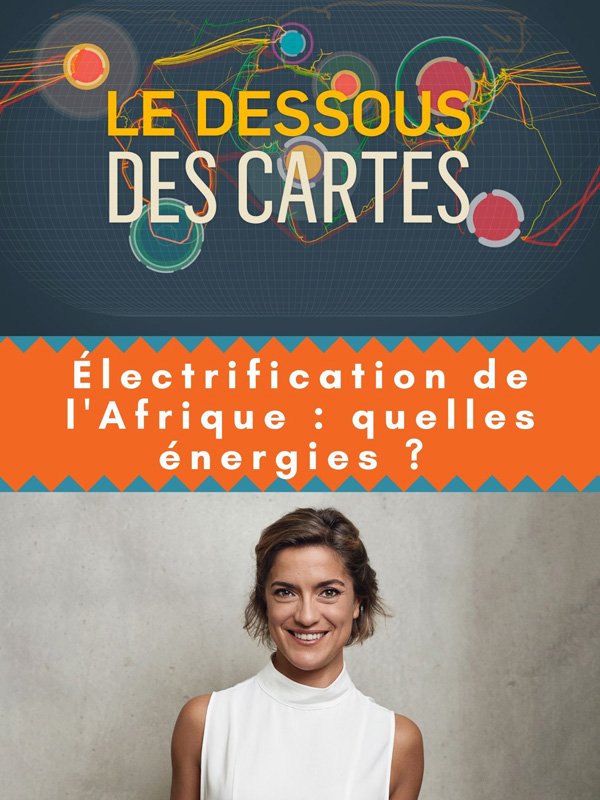 Le Dessous des cartes - Électrification de l'Afrique : quelles énergies ?