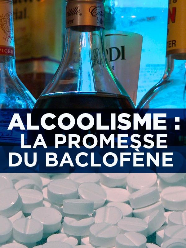 Alcoolisme : La promesse du Baclofène | Jaury, Marie-Pierre (Réalisateur)