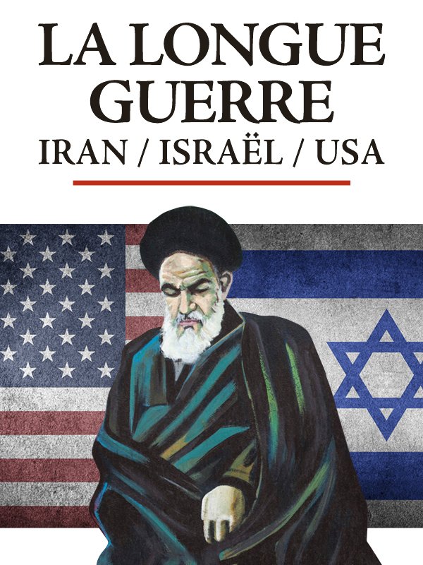 La longue guerre - Iran / Israël / USA | 