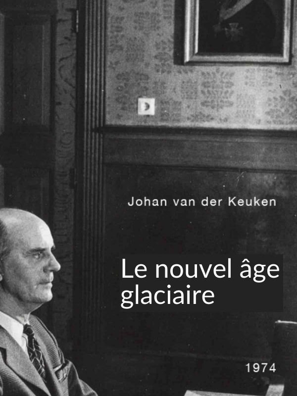 Le Nouvel âge glaciaire | Van der Keuken, Johan (Réalisateur)