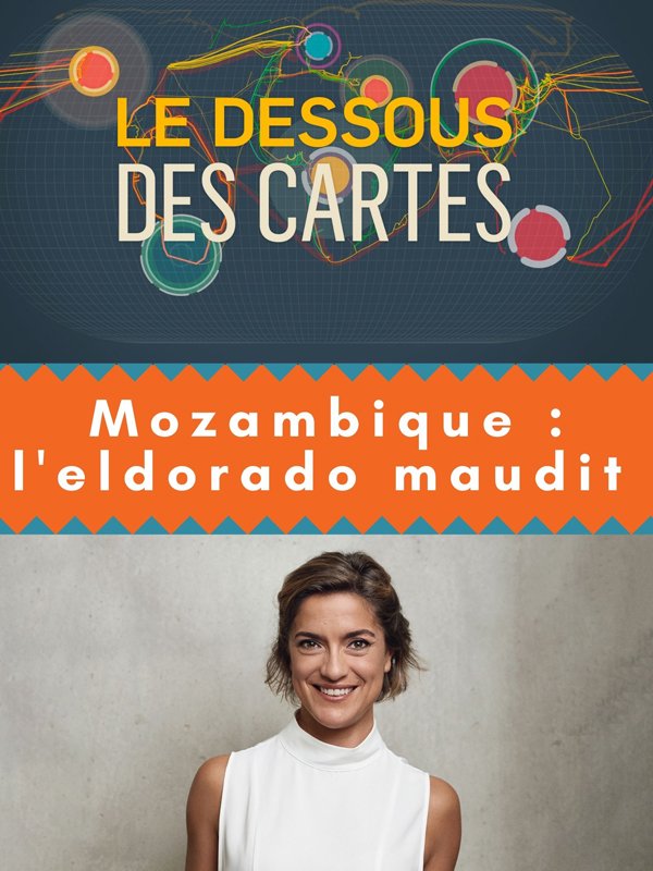 Le Dessous des cartes - Mozambique : l'eldorado maudit