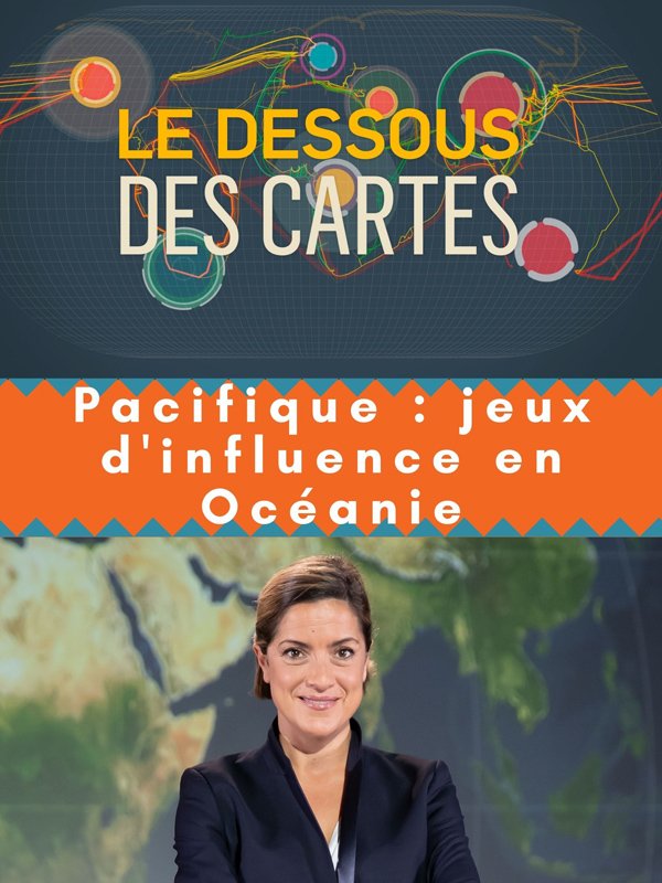 Le Dessous des cartes - Pacifique : jeux d'influence en Océanie | Gavras, Julie (Réalisateur)