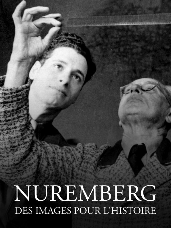 Nuremberg : des images pour l'histoire | Klotz, Jean-Christophe (Réalisateur)