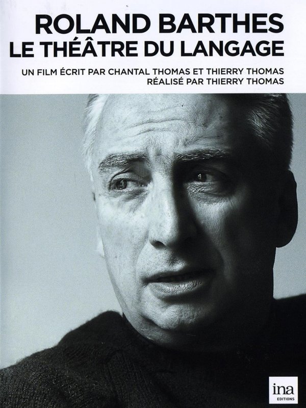 Roland Barthes - Le théâtre du langage | Thomas, Thierry (Réalisateur)