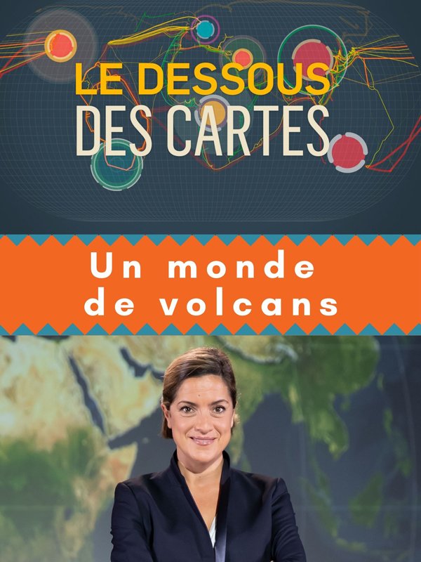 Le Dessous des cartes - Un monde de volcans | Valluet, Matthieu (Réalisateur)