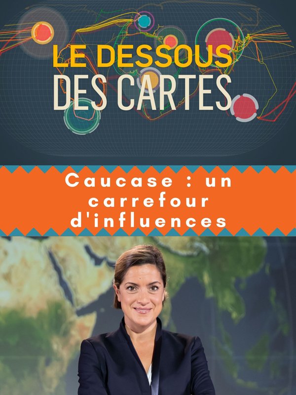 Le Dessous des cartes - Caucase : un carrefour d'influences | Laborde, Benoît (Réalisateur)
