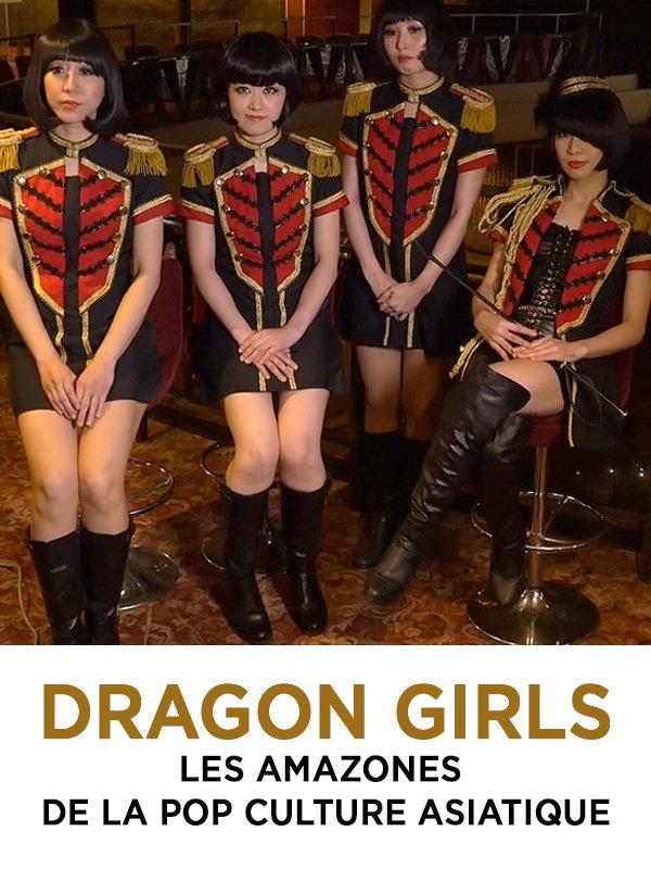 Dragon Girls! Les Amazones Pop asiatiques | Montmayeur, Yves (Réalisateur)