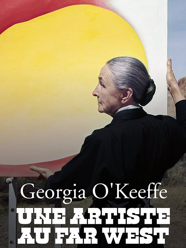 Georgia O'Keeffe - Une artiste au Far-West