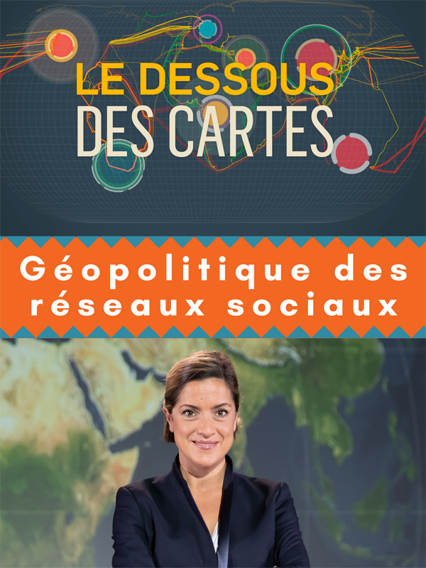 Le Dessous des cartes - Géopolitique des réseaux sociaux | Valluet, Matthieu (Réalisateur)