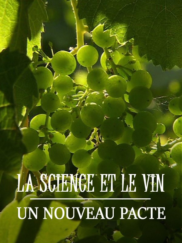 La science et le vin - Un nouveau pacte | Vives, François-Xavier (Réalisateur)