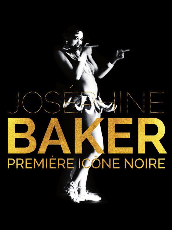 Joséphine Baker, première icône noire | Navaro, Ilana (Réalisateur)