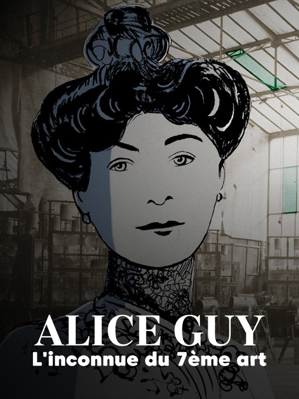 Alice Guy - L'inconnue du 7ème art